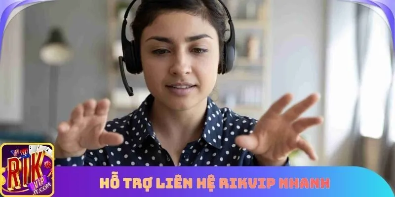 Người chơi liên hệ rikvip 24/7 mọi lúc mọi nơi
