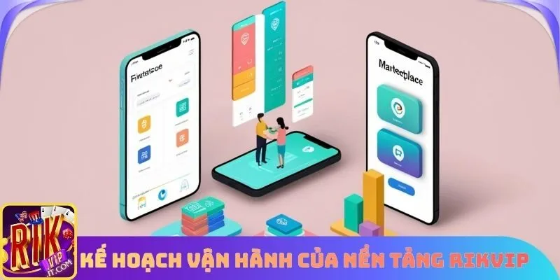 Kế hoạch vận hành của nền tảng Rikvip