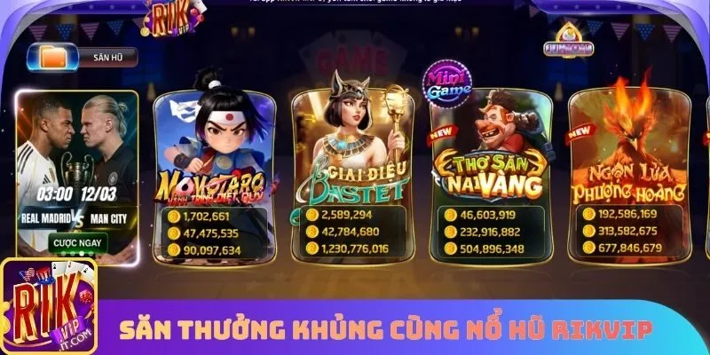 Săn thưởng khủng cùng Nổ hũ Rikvip